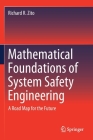 Mathematical Foundations of System Safety Engineering: A Road Map for the Future By Richard R. Zito Cover Image