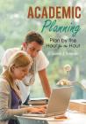Academic Planning: Plan by the Hour for the Hour Cover Image