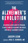 The Alzheimer's Revolution: An Evidence-Based Lifestyle Program to Build Cognitive Resilience And Reduce Your Risk of Alzheimer's Disease Cover Image