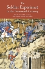 The Soldier Experience in the Fourteenth Century (Warfare in History #36) Cover Image