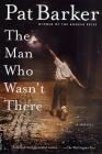 The Man Who Wasn't There: A Novel Cover Image