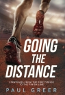Going the Distance: Strategies from the First Stride to the Finish Line By Paul Greer Cover Image