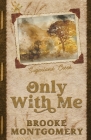 Only With Me (Alternate Special Edition Cover) By Brooke Montgomery Cover Image