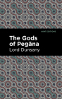 The Gods of Pegāna By Lord Dunsany, Mint Editions (Contribution by) Cover Image