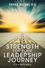 Strength for Your Leadership Journey: It's a Faith Walk Cover Image