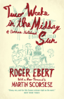 Two Weeks in the Midday Sun: A Cannes Notebook By Roger Ebert, Martin Scorsese (Foreword by) Cover Image