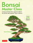 Bonsai Master Class: Lessons and Tips from a Japanese Master for All the Most Popular Types of Bonsai (with Over 600 Photos & Diagrams) By Kunio Kobayashi Cover Image