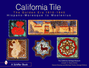 California Tile: The Golden Era, 1910-1940: Hispano-Moresque to Woolenius By California Heritage Museum Cover Image