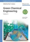 Green Chemical Engineering, Volume 12 (Handbook of Green Chemistry) By Paul T. Anastas (Editor), Alexei Lapkin (Volume Editor) Cover Image