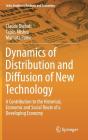 Dynamics of Distribution and Diffusion of New Technology: A Contribution to the Historical, Economic and Social Route of a Developing Economy (India Studies in Business and Economics) Cover Image