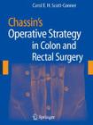 Chassin's Operative Strategy in Colon and Rectal Surgery By C. Henselmann (Illustrator), Carol E. H. Scott-Conner (Editor) Cover Image