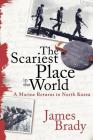 The Scariest Place in the World: A Marine Returns to North Korea Cover Image