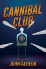 Cannibal Club By John Albedo Cover Image