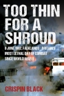 Too Thin for a Shroud: 8 June 1982, Falklands: Britain's Most Lethal Day of Combat Since World War II Cover Image