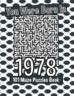 You Were Born In 1978: 101 Maze Puzzles Book: A Massive Collection Of Difficult Mazes With Solutions - Birthday Gift For Men And Women (Large By Simple Planner Log Book Cover Image