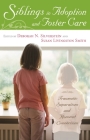 Siblings in Adoption and Foster Care: Traumatic Separations and Honored Connections Cover Image
