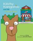 Kitchy Kangaroo and The Candy Shop By J. King Cover Image