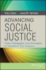 Advancing Social Justice: Tools, Pedagogies, and Strategies to Transform Your Campus (Jossey-Bass Higher and Adult Education) By Tracy Davis, Laura M. Harrison Cover Image