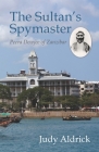 The Sultan's Spymaster: Peera Dewjee of Zanzibar By Judy Aldrick Cover Image