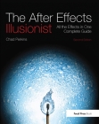 The After Effects Illusionist: All the Effects in One Complete Guide Cover Image
