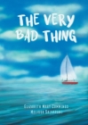 The Very Bad Thing: A Story of Recovery from Trauma By Elizabeth Mary Cummings, Melissa Salvarani (Illustrator) Cover Image