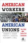 American Workers, American Unions: The Twentieth and Early Twenty-First Centuries (American Moment) By Robert H. Zieger, Timothy J. Minchin, Gilbert J. Gall Cover Image