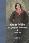 Oscar Wilde - The Complete Interviews - Volume Two By Rob Marland (Editor) Cover Image