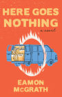 Here Goes Nothing By Eamon McGrath Cover Image