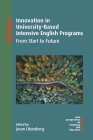 Innovation in University-Based Intensive English Programs: From Start to Future (New Perspectives on Language and Education #116) By Jason Litzenberg (Editor) Cover Image