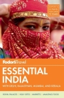 Fodor's Essential India: With Delhi, Rajasthan, Mumbai, and Kerala By Chaya Babu, Margot Bigg, Abhishek Madhukar Cover Image