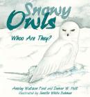 Snowy Owls: Whoo Are They? By Ansley Watson Ford, Denver W. Holt Cover Image
