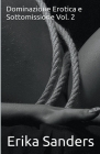 Dominazione Erotica e Sottomissione Vol. 2 By Erika Sanders Cover Image