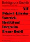 Polnisch-Literatur-Unterricht: Identitaet Und Integration - Bremer Modell (Beitraege Zur Slavistik #14) Cover Image