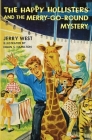 The Happy Hollisters and the Merry-Go-Round Mystery By Jerry West, Helen S. Hamilton (Illustrator) Cover Image