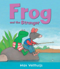 Frog and the Stranger By Max Velthuijs Cover Image