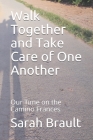 Walk Together and Take Care of One Another: Our Time on the Camino Frances Cover Image