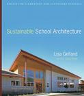 Sustainable School Architecture: Design for Elementary and Secondary Schools By Lisa Gelfand, Eric Corey Freed (With) Cover Image