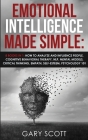 Emotional Intelligence Made Simple: 8 books in 1: How to Analyze and Influence People, Cognitive Behavioral Therapy, NLP, Mental Models, Critical Thin By Gary Scott Cover Image