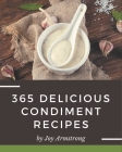 365 Delicious Condiment Recipes: The Best Condiment Cookbook on Earth By Joy Armstrong Cover Image