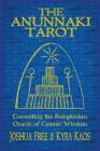 The Anunnaki Tarot: Consulting the Babylonian Oracle of Cosmic Wisdom Cover Image