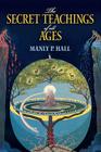 The Secret Teachings of All Ages: An Encyclopedic Outline of Masonic, Hermetic, Qabbalistic and Rosicrucian Symbolical Philosophy (Dover Occult) By Manly P. Hall Cover Image
