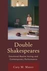 Double Shakespeares: Emotional-Realist Acting and Contemporary Performance (Shakespeare and the Stage) By Cary M. Mazer Cover Image