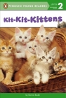 Kit-Kit-Kittens (Penguin Young Readers, Level 2) By Bonnie Bader Cover Image