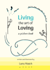 Living the Art of Loving: A Picture Book By Lara Match Cover Image