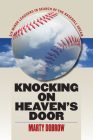 Knocking on Heaven’s Door: Six Minor Leaguers in Search of the Baseball Dream By Marty Dobrow Cover Image