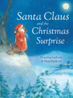 Santa Claus and the Christmas Surprise By Dorothea Lachner, Maja Dus�kov� (Illustrator) Cover Image
