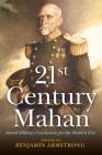 21st Century Mahan: Sound Military Conclusions for the Modern Era Cover Image