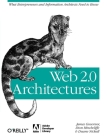 Web 2.0 Architectures: What Entrepreneurs and Information Architects Need to Know By James Governor, Dion Hinchcliffe, Duane Nickull Cover Image