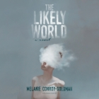 The Likely World By Melanie Conroy-Goldman, Erica Sullivan (Read by) Cover Image