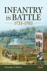 Infantry in Battle 1733-1783 (From Reason to Revolution) By Alexander S. Burns Cover Image